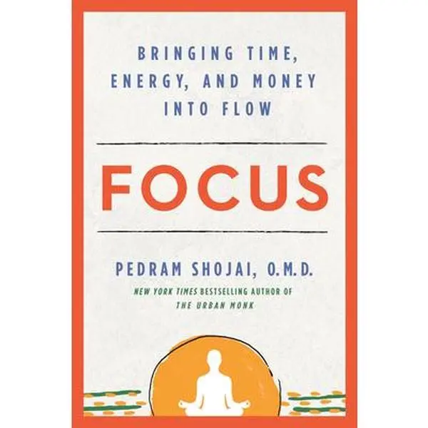 USED Book - Focus: Bringing Time, Energy, and Money Into Flow by Shojai, Pedram (Hardcover) - english