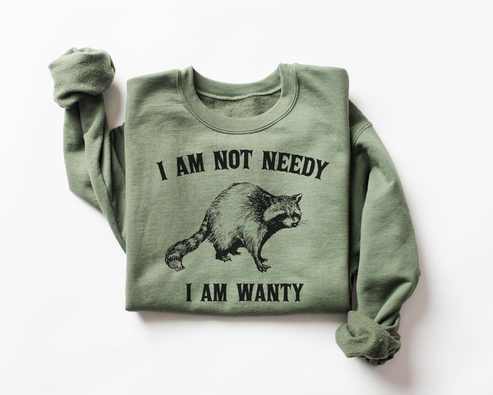 Vintage I Am Not Needy I Am Wanty Sw …