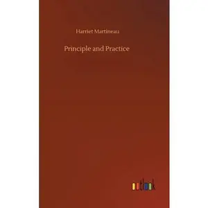 USED-Principle and Practice by Martineau, Harriet (Hardcover)