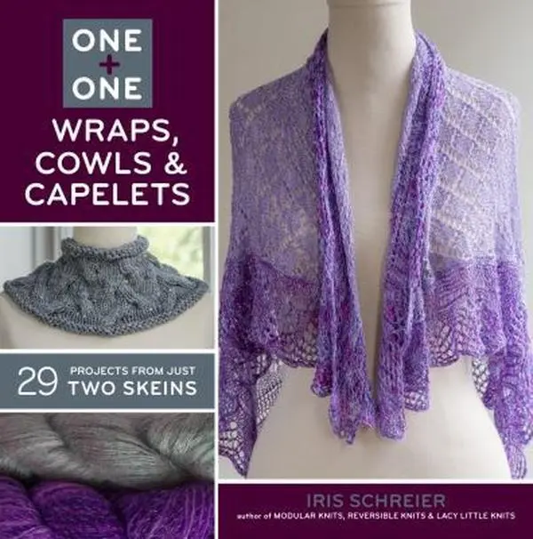 USED-One + One: Wraps, Cowls & Capelets: 29 Projects from Just Two Skeins by Schreier, Iris (Paperback)
