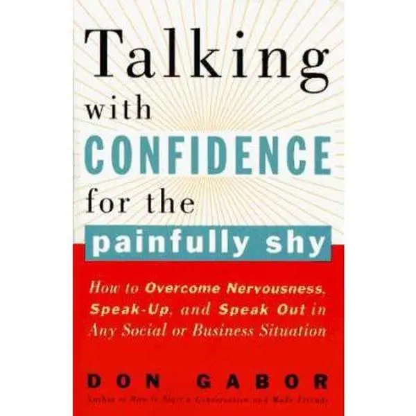 USED-Talking with Confidence for the Painfully Shy: How to Overcome Nervousness, Speak-Up, and Speak Out in Any Social or Business S ituation by Don Gabor (Paperback)