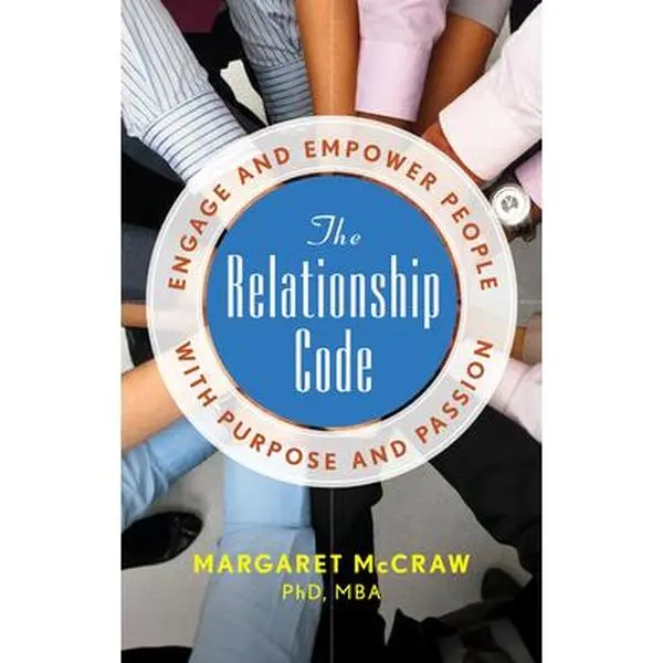 USED-The Relationship Code: Engage and Empower People with Purpose and Passion by Margaret McCraw (Paperback)