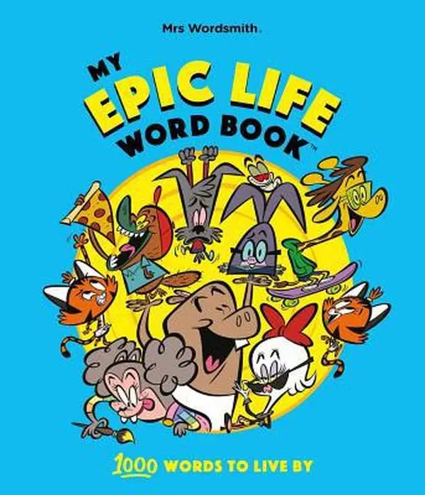 USED Book - My Epic Life Word Book: 1000 Words Every Child Needs to Know by Wordsmith, Mrs (Hardcover) - english