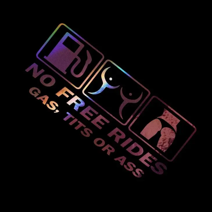 No Free Ride Gas, Tits or Ass Funny Vinyl Decal Sticker UV & Waterproof Bumper Window Laptop Automotive Water Bottle Gift accessories – ROSE GOLD HOLO 8"