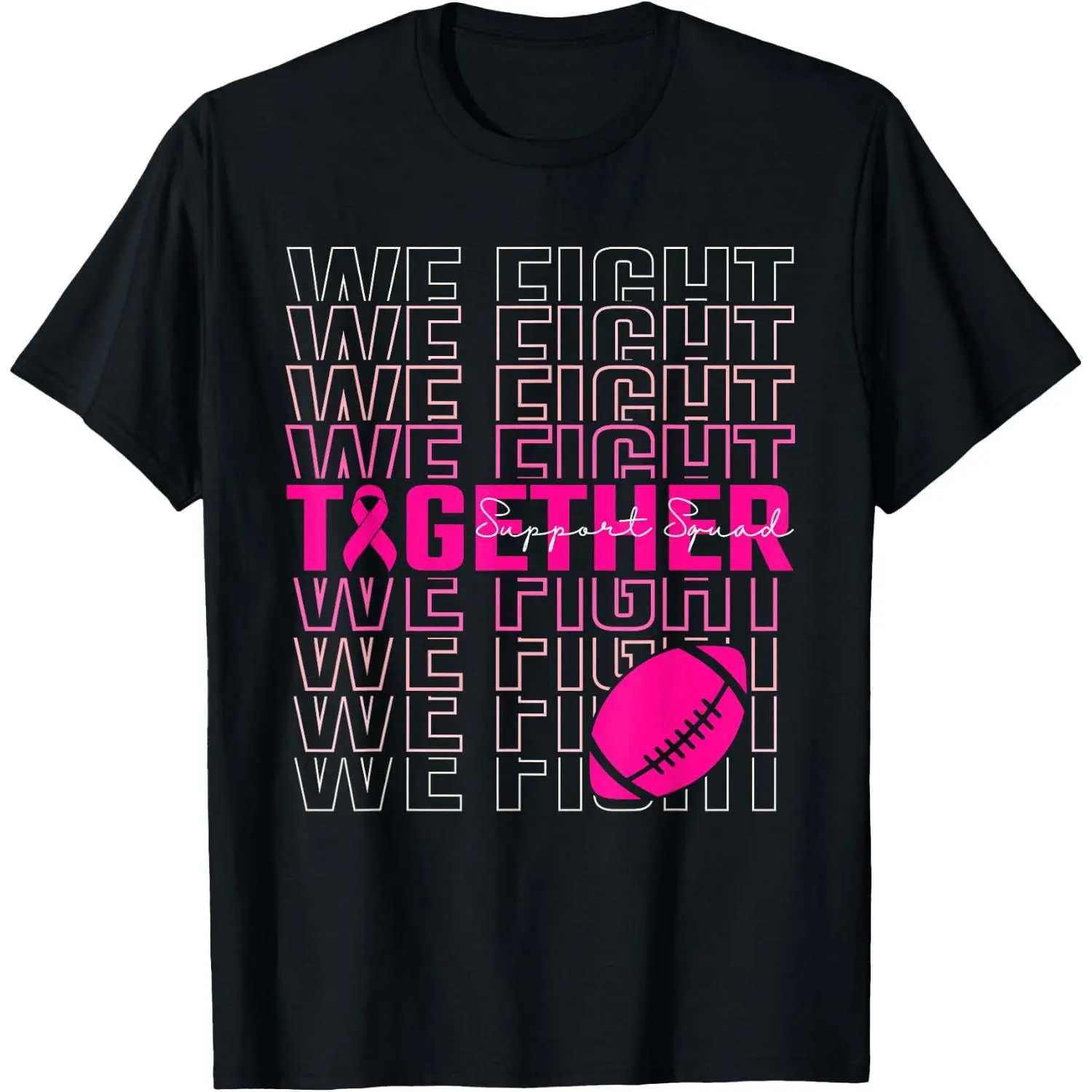 We Fight Together Breast Cancer Pink Football Support Squad T-Shirt