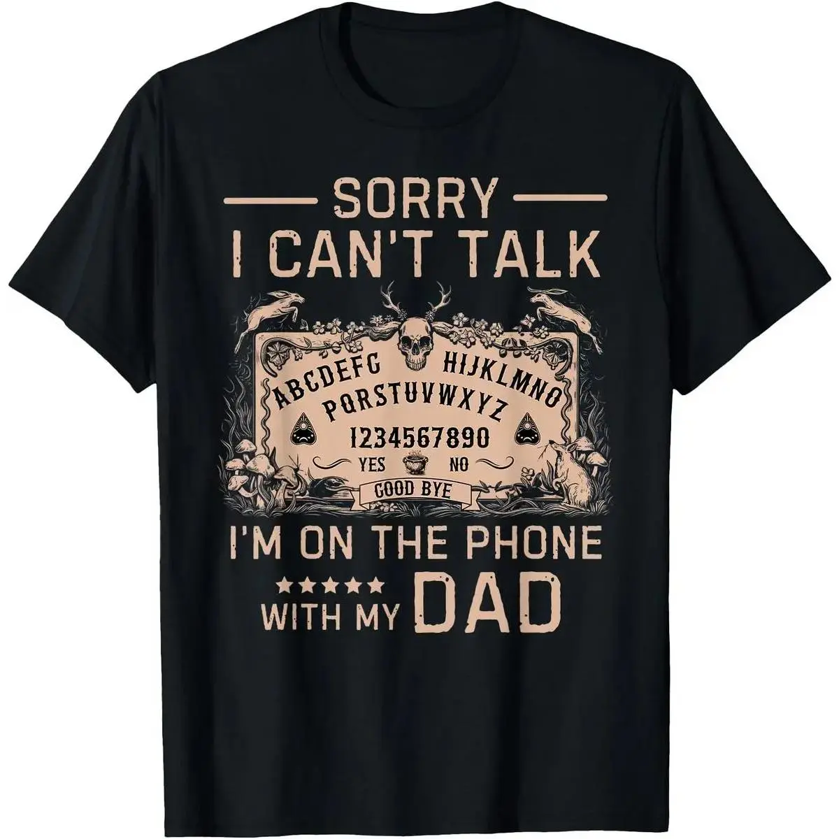 Sorry I Can't Talk I'm On The Phone With My Dad Board T-Shirt Men Gifts