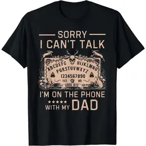 [Cotton]Sorry I Can't Talk I'm On The Phone With My Dad Ouija Board T-Shirt Men Gifts
