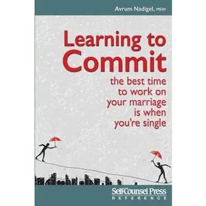 USED-Learning to Commit: The Best Time to Work on Your Marriage Is When You Re Single by Nadigel, Avrum (Paperback)