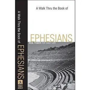 USED-A Walk Thru the Book of Ephesians: Real Power for Daily Life (Walk Thru the Bible Discussion Guides) (Paperback)