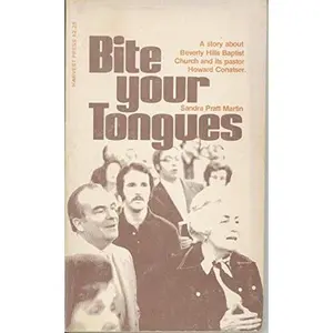 USED-Bite Your Tongues: A Story About Beverly Hills Baptist Church and Its Pastor Howard Conatser by Sandra Pratt Martin (Paperback)