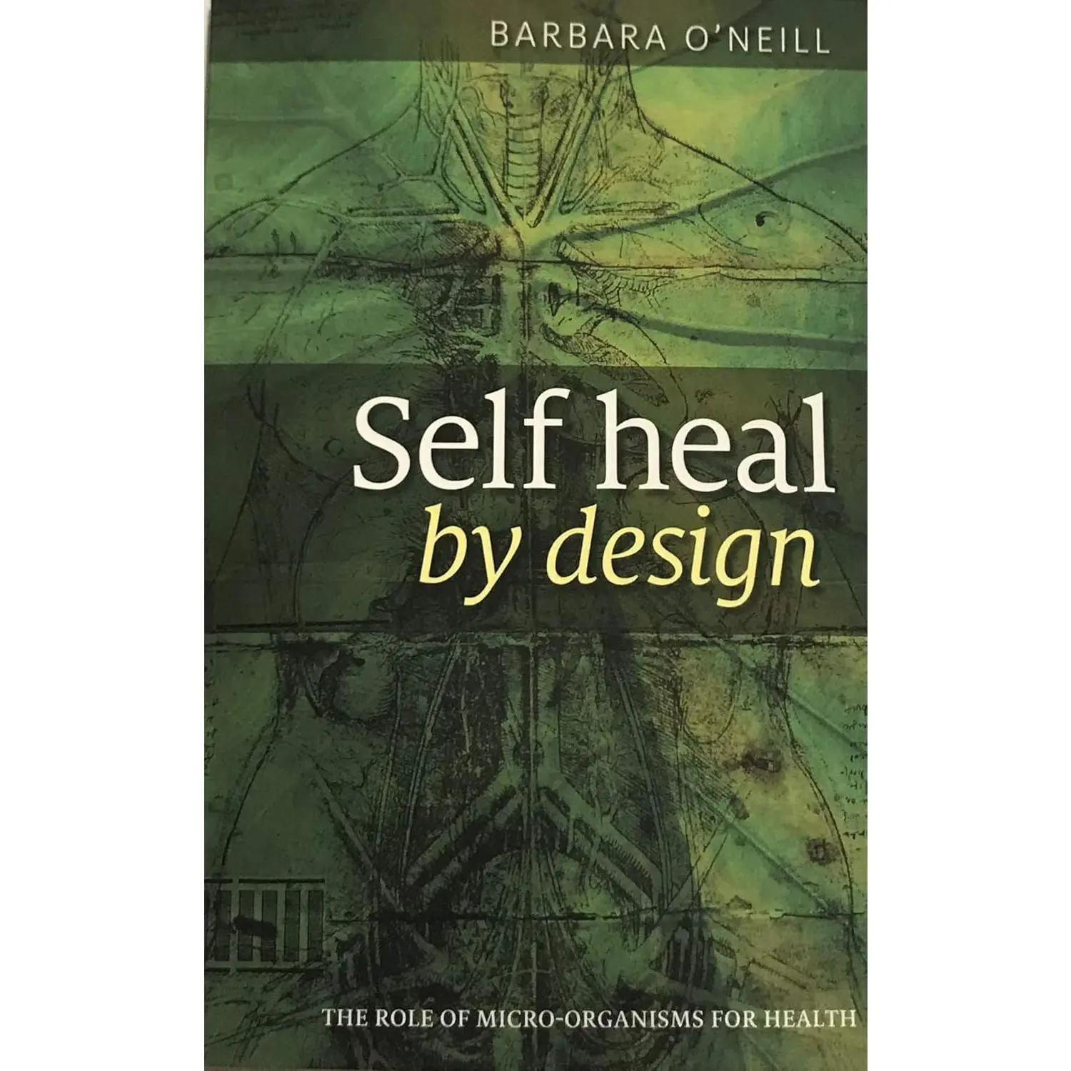 Barbara O'Neill's English Book "Self Heal By Design": The Role of Microorganisms for Healthy Total Body Recovery, A Practical Guide to Enhance Natural Healing Abilities