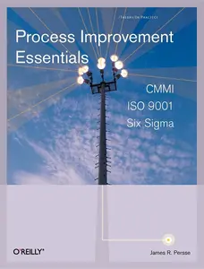 USED-Process Improvement Essentials: CMMI, Six Sigma, and ISO 9001 by James R. Persse Phd (Paperback)