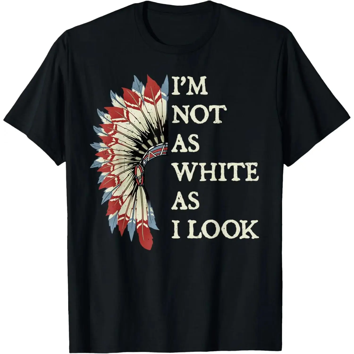 Men's 100% Cotton Short-Sleeve Casual Relaxed-Fit Top, Native American Indian Day Pride T-Shirt - "I'm Not As White As I Look" Graphic Tee