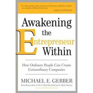 USED-Awakening the Entrepreneur Within: How Ordinary People Can Create Extraordinary Companies by Gerber, Michael E. (Paperback)
