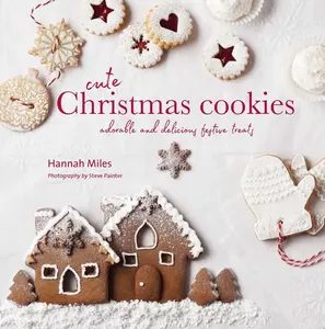 USED-Cute Christmas Cookies: Adorable and Delicious Festive Treats by Miles, Hannah (Hardcover)