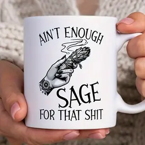 Witchy Humor 11oz Ceramic Mug - 'Not Enough Sage for That Sh*t' Design, Reusable & High-Quality, Perfect for Coffee & Tea, Ideal Gift for Wicca & Pagan Friends