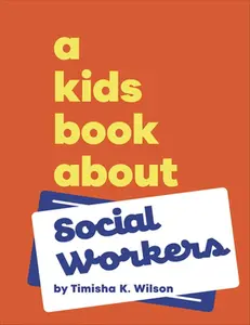 A Kids Book about Social Workers -- Timisha K. Wilson - Hardcover