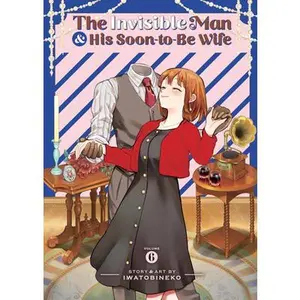 The Invisible Man and His Soon-To-Be Wife Vol. 6 -- Iwatobineko - Paperback
