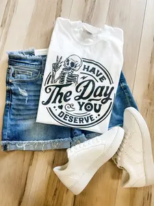 Skeleton Day You Deserve Graphic Tee