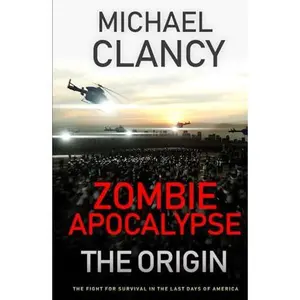 USED-Zombie Apocalypse: The Origin by Michael K. Clancy (Hardcover)