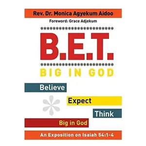 USED-B.E.T. Big in God - Believe Expect Think Big in God: An Exposition on Isaiah 54:1-4 by Aidoo, Monica Agyekum (Paperback)