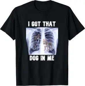100% Cotton Unisex I Got that Dog in Me Xray Meme T-Shirt