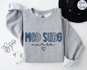 Med Surg Nurse T-Shirt / Sweatshirt / Hoodie , Medical Surgical Gift Cotton Crewneck