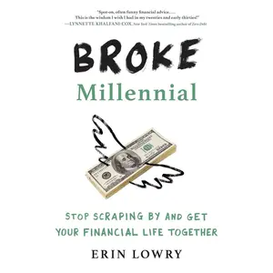 Broke Millennial: Stop Scraping By and Get Your Financial Life Together (Broke Millennial Series) Paperback – May 2, 2017