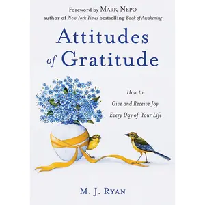 USED-Attitudes of Gratitude: How to Give and Receive Joy Every Day of Your Life (Live Life to the Fullest Guidebook, Positive Thinking Book for Ultimate Ha by Ryan, M. J. (Paperback)