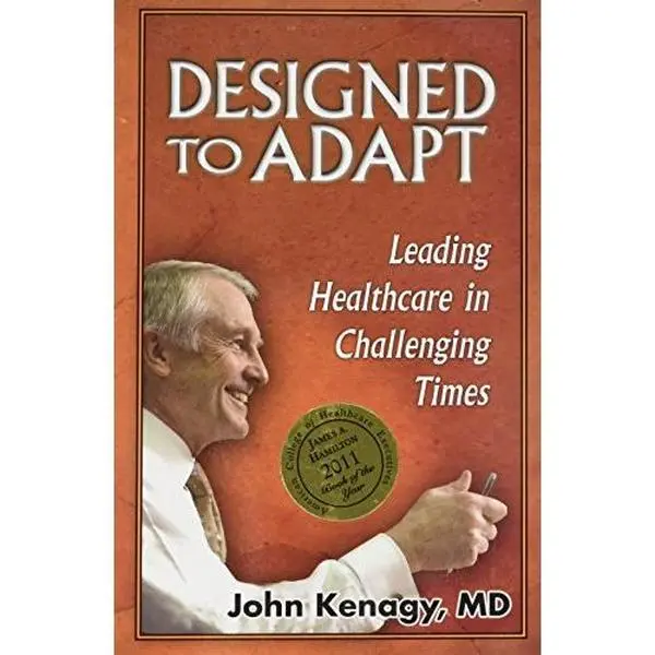 USED-Designed to Adapt: Leading Healthcare in Challenging Times by Kenagy, John (Paperback)