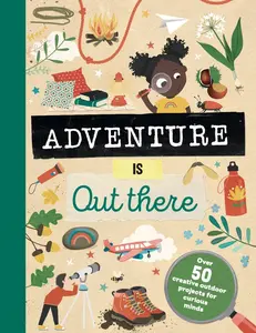 USED-Adventure Is Out There: Creative Activities for Outdoor Explorers by Lazell, Jenni (Hardcover)