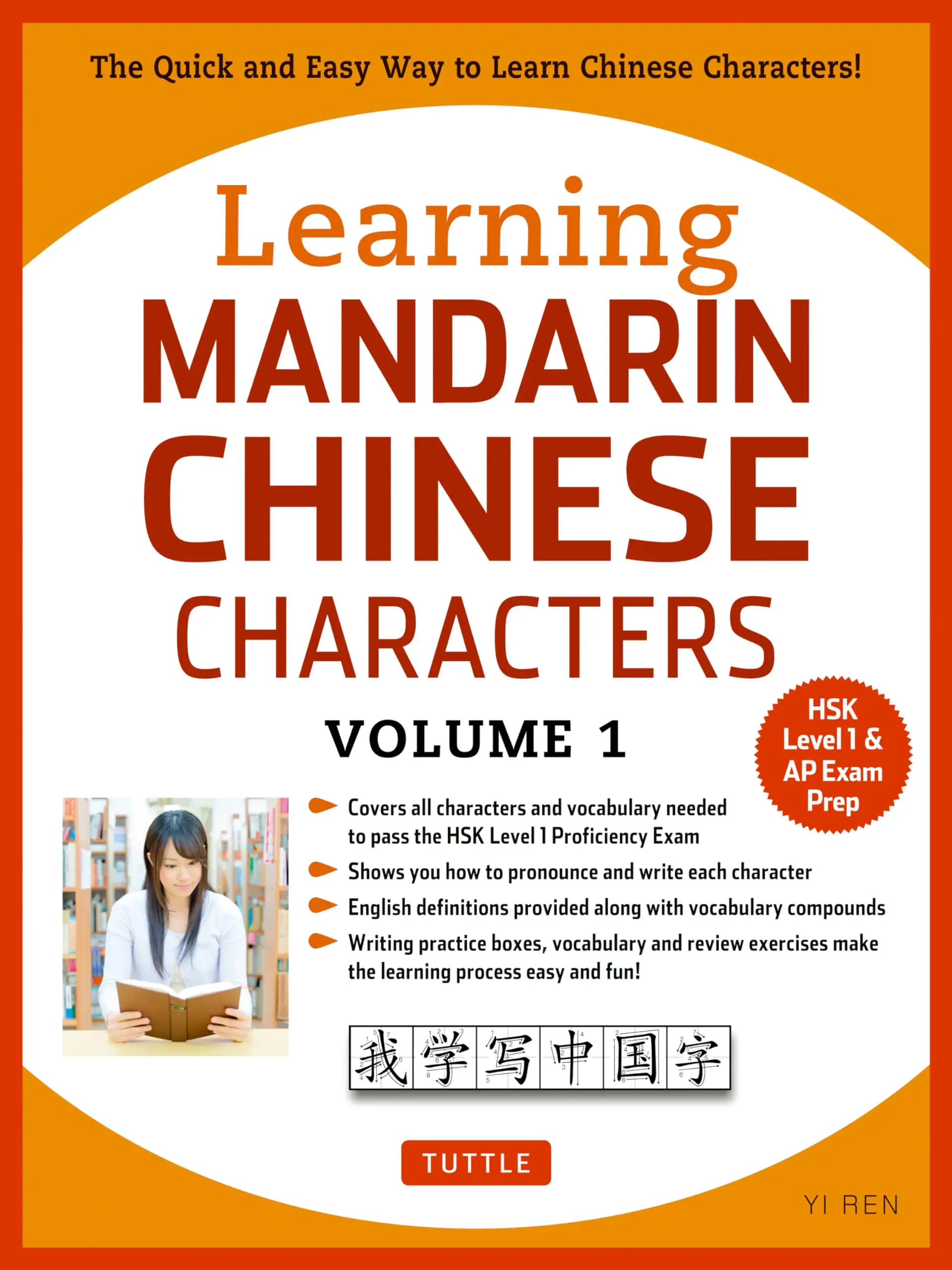 Learning Chinese Characters Volume 1: The Characters and Vocabulary You Need to Learn! (Hsk Level 1 & AP Exam Prep Workbook) -- Ren - Paperback