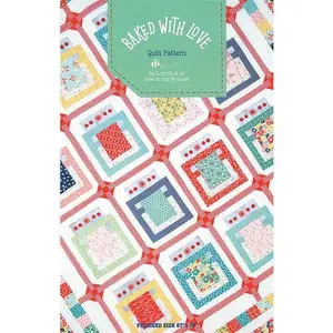 Baked With Love Quilt Pattern - Lori Holt