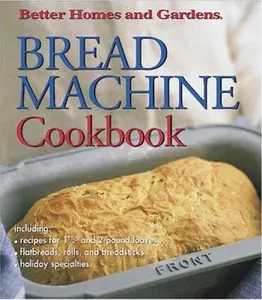 USED-Bread Machine Cookbook (Better Homes & Gardens) by Moranville, Winifred (Hardcover)