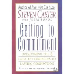 USED-Getting to Commitment: Overcoming the 8 Greatest Obstacles to Lasting Connection (and Finding the Courage to Love) by Carter, Steven (Paperback)