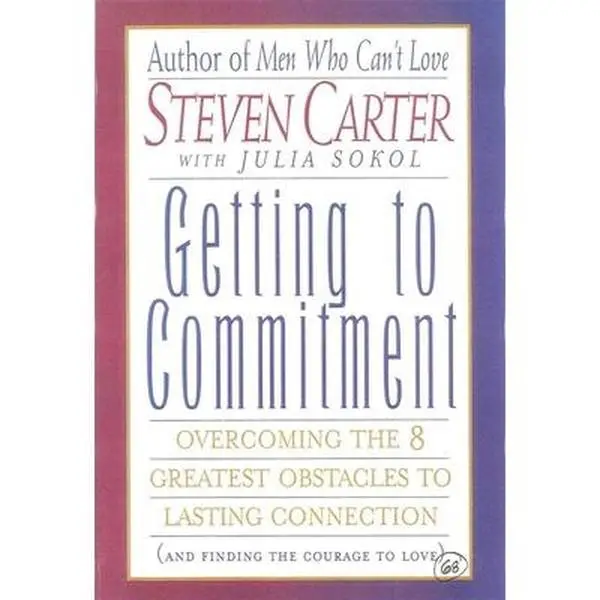 USED-Getting to Commitment: Overcoming the 8 Greatest Obstacles to Lasting Connection (and Finding the Courage to Love) by Carter, Steven (Paperback)