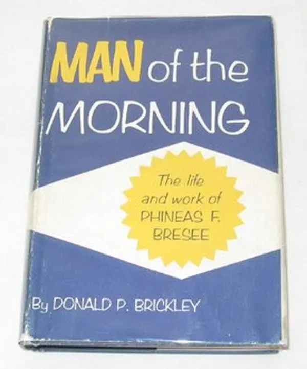 USED-Man of the morning: The life and work of Phineas F. Bresee by Donald Paul Brickley (Hardcover)