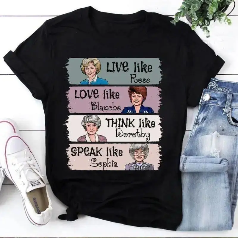 The Golden Girls Shirt Live Like Rose Love Like Blanche Think Like Dorothy Speak Like Sophia Tee, Retro 80s TV Show Graphic T-Shirt, Funny Inspirational Quote Top, Unisex Casual Wear Gift for Fans and Women