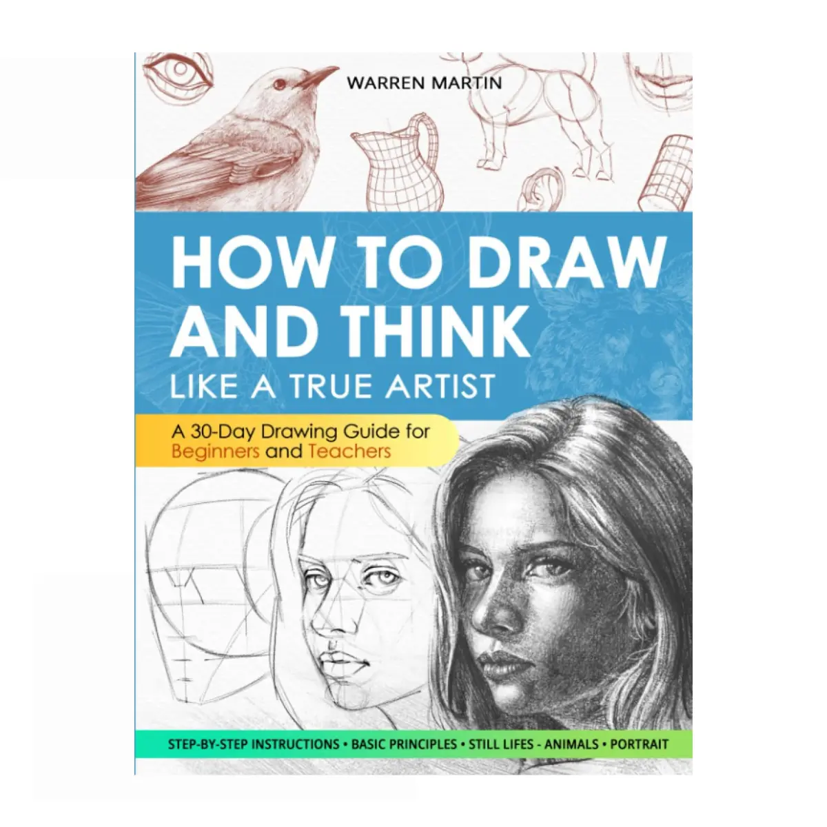 30-Day Drawing Guide for Beginners – Learn to Draw Step by Step, Art Fundamentals & Creative Thinking, Paperback