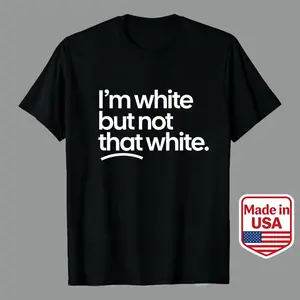 Black T-Shirt With Bold White Text Saying I'm White But Not That White Men's Casual Graphic Tees 100 Premium Cotton Unisex T-Shirt Perfect For Everyday Wear And Social Statements Awareness Made In Usa graphic tees 90s good Blue Collar cookies clothes