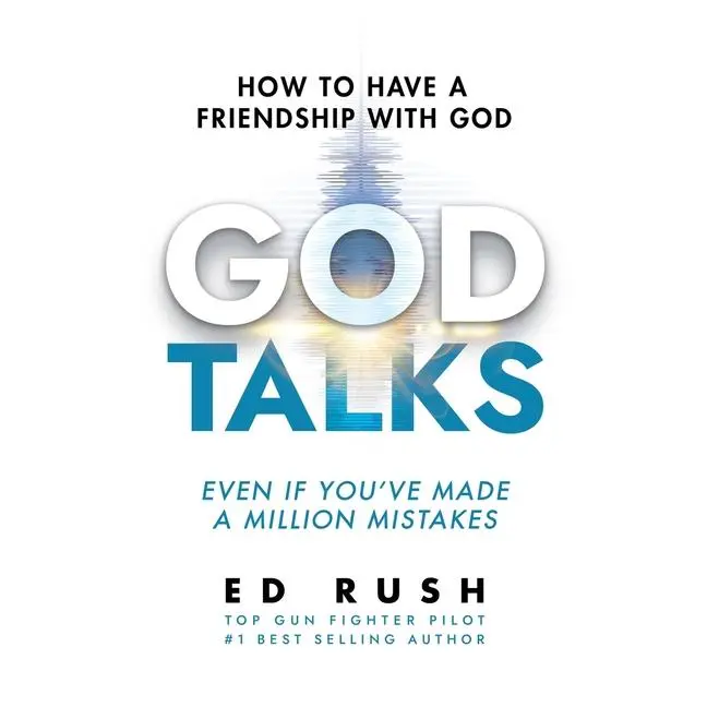 God Talks: How to Have a Friendship with God (Even if You've Made a Million Mistakes) by Ed Rush (Paperback)