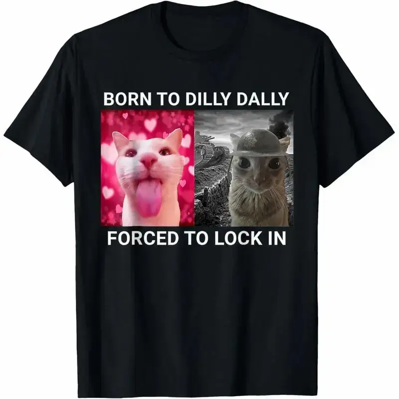 Born To Dilly Dally FUNNY MEME CUTE Cat T-Shirt - Printed Shirt