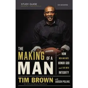 USED-The Making of a Man Bible Study Guide: How Men and Boys Honor God and Live with Integrity by Brown, Tim (Paperback)