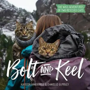 USED-Bolt and Keel: The Wild Adventures of Two Rescued Cats by Vanderree, Kayleen (Hardcover)
