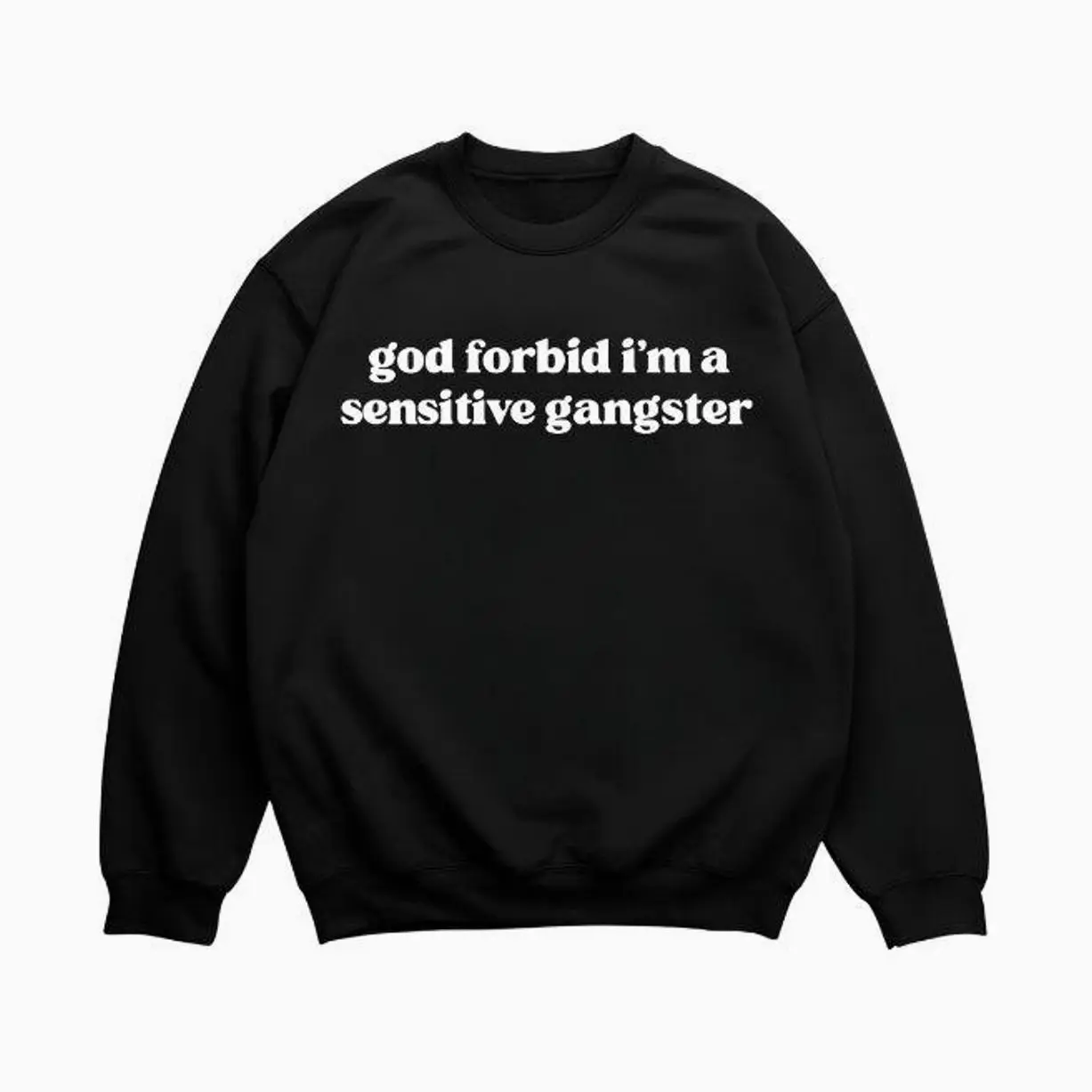 God Forbid I’m a Sensitive Gangster Sweatshirt, Funny Sarcastic Quote Crewneck, Trendy Humor Pullover, Aesthetic Streetwear Sweater Gift for Men and Women