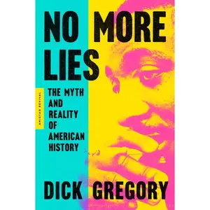 No More Lies: The Myth and Reality of American History by Dick Gregory [Paperback Book]