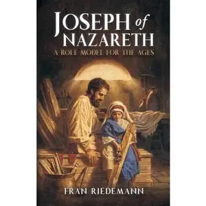 USED-Joseph of Nazareth: A Role Model for the Ages by Riedemann, Fran (Paperback)