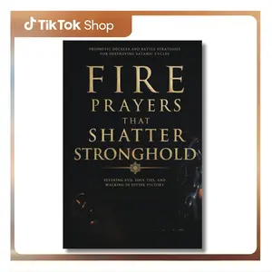 Fire Prayers That Shatter Stronghold: Prophetic Decrees and Battle Strategies for Destroying Satanic Cycles, Severing Evil Soul Ties, And Walking in ... Strategies, and Casting Out Demons) --  Kelechi Cole - Paperback