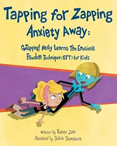 USED-Tapping for Zapping Anxiety Away: GoTapping! Nelly Learns the Emotional Freedom Technique (EFT) for Kids by Abramowitz, Nikki (Paperback)
