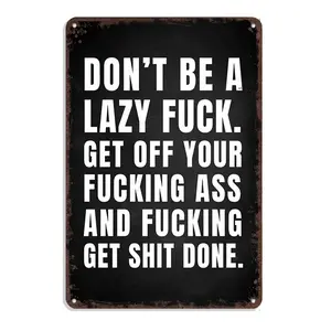 Don'T Be A Lazy Fuck Metal Tin Sign - Vintage Aluminum Motivational Poster For Gym, Home Office & Fitness Studio - 8x12 Inch Retro Wall Art Inspirational Quote Decor Gift Hanging Lightweight Room Decoration Decorative Plaque
